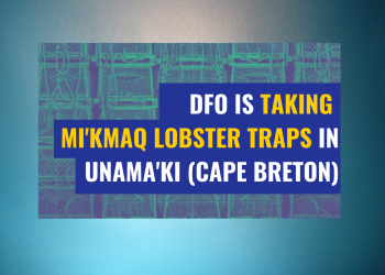 DFO is taking Mi’kmaw fishers’ traps in St. Peter’s Bay, Unama’ki (Cape Breton, NS)