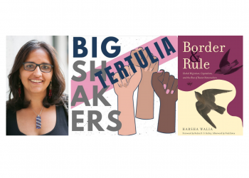 Tertulia – Harsha Walia on Border and Rule: Global Migration, Capitalism and the Rise of Racist Nationalism [video]