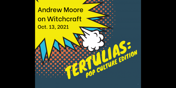 Tertulia – Andrew Moore on witchcraft