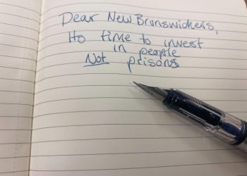 Dear New Brunswickers, it’s time to invest in people not prisons